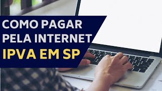 COMO PAGAR O IPVA PELA INTERNET  SÃO PAULO SP [upl. by Ennaylloh]