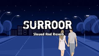 Surroor Full Slowed And Reverb Lofi Song  Himesh Reshammiya Yo Yo Honey Singh [upl. by Nnarual]