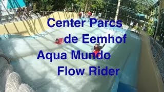 Center Parcs de Eemhof  Aqua Mundo  Flow Rider [upl. by Coralie]