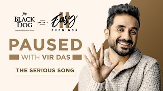 The Serious Song  Paused with Vir Das [upl. by Nedap]