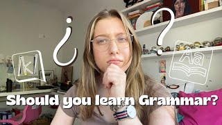 Should you learn Grammar My thoughts on learning grammar [upl. by Anada856]