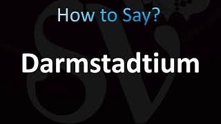 How to Pronounce Darmstadtium CORRECTLY [upl. by Quartas]