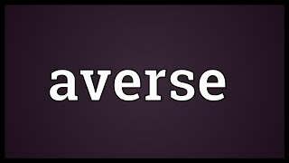 Averse Meaning [upl. by Riorsson]