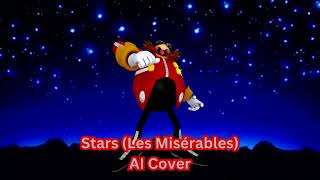 Dr Eggman singing quotStarsquot from Les Misérables AI Cover [upl. by Anabahs498]