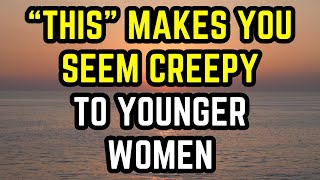 4 Things That Make Older Men Seem Creepy To Younger Women Age Gap Relationships [upl. by Wera]