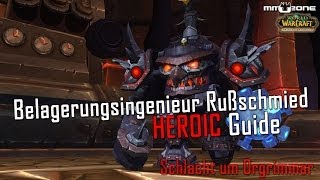 Belagerungsingenieur Rußschmied HEROIC 1025 Guide  Schlacht um Orgrimmar [upl. by Ailadi]