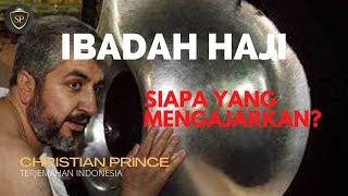 IBADAH HAJI SIAPA YANG MENGAJARKAN  Christian Prince Terjemahan Indonesia [upl. by Nedyah554]