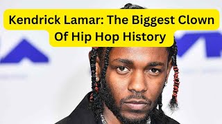 Kendrick Lamar The Biggest Clown Of Hip Hop History 🤣🤡 [upl. by Tormoria]