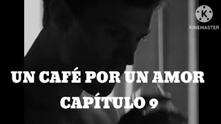 UN CAFÉ POR UN AMOR CAP 09  EleazarRomán [upl. by Now]