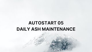 AutoStart 05 Daily Ash Maintenance [upl. by Enidan463]