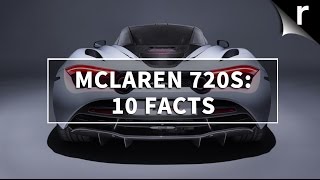 McLaren 720S ─ 10 facts about the 212mph British supercar [upl. by Nortad]