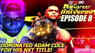 WWE 2K20 MyCareer CAW Universe Ep 8  WINNING NXT CHAMPIONSHIP DOMINATING ADAM COLE [upl. by Julian298]