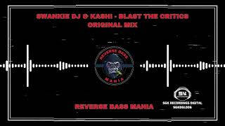 Swankie DJ amp Kashi  Blast The Critics Original Mix [upl. by Philander86]