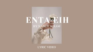 Enta eih  Lyric Video  Nancy Ajram [upl. by Ail]