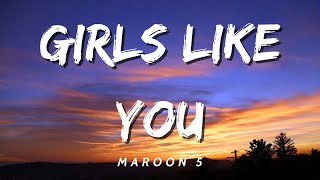 Maroon 5  Girls Like You Lyrics [upl. by Lleunamme]