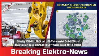 Breaking ElektroNews Günstig LADEN bei LIDLVolvo wertet XC40 aufErweitert Tesla GIGACASTINGS [upl. by Glovsky673]