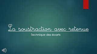 La soustraction avec retenue  technique des écarts [upl. by Zanas909]