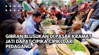 GIBRAN BLUSUKAN DI PASAR KRAMAT JATI ‼️DAPAT CIPIKA CIPIKI DARI PEDAGANG DUREN ‼️BORONG CABAI [upl. by Byrdie]