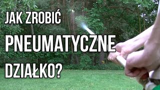 Jak zrobić Pneumatyczne Działko  ArtekDIY [upl. by Salesin]