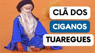 Clã dos Ciganos Tuaregues  Ciganos do Deserto 🏜  Espiritualidade Cigana [upl. by Eikcid]