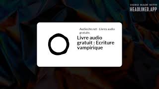 July 18  Livre audio gratuit  Ecriture vampirique  Full  White Rectangle 169 [upl. by Priebe306]