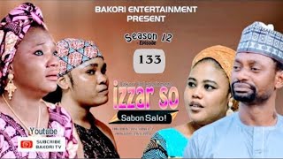 IZZAR SO SABON SALO EPISODE 133 ORIGINAL [upl. by Kassel]