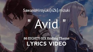 【Lyrics FULL】86 EIGHTYSIX  Ending Full『Avid』by SawanoHiroyukinZkmizuki [upl. by Anirrak]