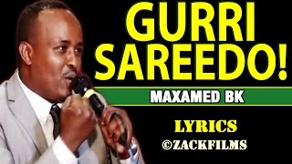 MAXAMED BK┇HEES AROOS GURRI SAREEDO ᴴᴰ┇LYRICS  2017 [upl. by Efinnej]