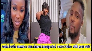 Maurice Sam Shared a Video As He Revealed Unexpected ecret With Pearl As Sonia Uche Reacts [upl. by Araem925]