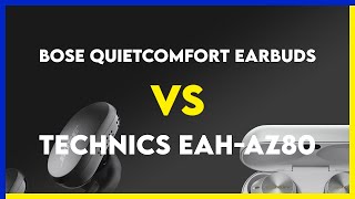 Bose QuietComfort Earbuds vs Technics EAHAZ80 Comparison [upl. by Hike]