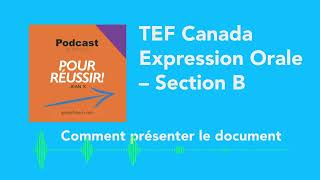 37 TEF Canada Expression Orale – Section B – Comment présenter le document [upl. by Gratt49]