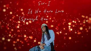 SirI  If We Have Love Spanish Heart Riddim Official Audio Soca Parang 2024 [upl. by Luy62]