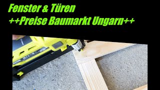 Fenster amp Türen  Preise im ungarischen Baumarkt  Praktiker Pecs  Überraschung durch Verkäuferin [upl. by Dnomsaj403]