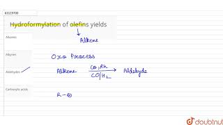 Hydroformylation of olefins yields [upl. by Otir]