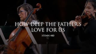 How Deep The Fathers Love For Us Hymn 80 [upl. by Aikemat967]