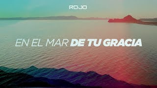 ROJO  En El Mar De Tu Gracia Video Oficial  A Partir De Hoy EP [upl. by Ailel]