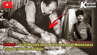 NGERI MAYAT MUSTAFA KEMAL ATATURK TIDAK DITERIMA BUMI [upl. by Naul]