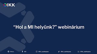 “Hol a MI helyünk” webinárium [upl. by Yoho]