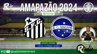 SANTOS X MACAPÁ  AMAPAZÃO SICRED 2024  AO VIVO COM IMAGEM [upl. by Boylston956]