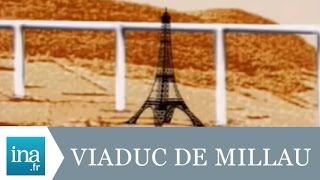 Quel projet de viaduc à Millau   Archive INA [upl. by Anawahs]