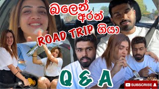 Q amp A  road trip  අව්වයි  ගෙදර යන්න ඕනේ  මෝඩ පඩිපෙළ බලෙන් එක්කන් ගියපු විනෝද චාරිකාව😂 [upl. by Eirrak]