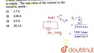 A 40 micro F capacitor is connected to a 200V 50 Hz ac supply Rms value of current in circuit [upl. by Anawd]