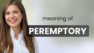 Peremptory • what is PEREMPTORY definition [upl. by Atteirneh411]