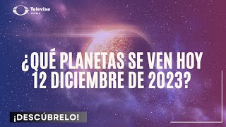 ¿Qué planetas se ven hoy 12 diciembre de 2023 [upl. by Silver240]