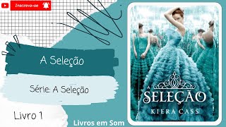 Audiobook A Seleção  Livro 1  Completo [upl. by Stoops]