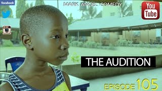 THE AUDITION Mark Angel Comedy Episode 105 [upl. by Repinuj]