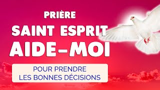 🙏 PRIÈRE Saint Esprit AIDE MOI pour la BONNE DÉCISION 🙏 Don de Discernement [upl. by Nelak]