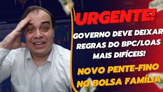 URGENTE Governo deve deixar BPCLOAS mais díficil e novo pentefino no Bolsa Família [upl. by Chere548]