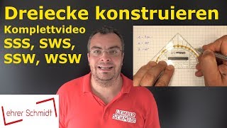 SSS  SWS  WSW  SSW Komplettvideo Dreiecke konstruieren  Geometrie  Lehrerschmidt [upl. by Anawek]