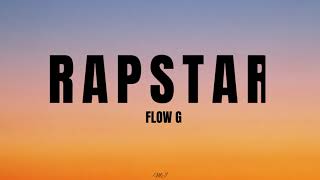 FLOW G  RAPSTAR Lyrics [upl. by Serg]